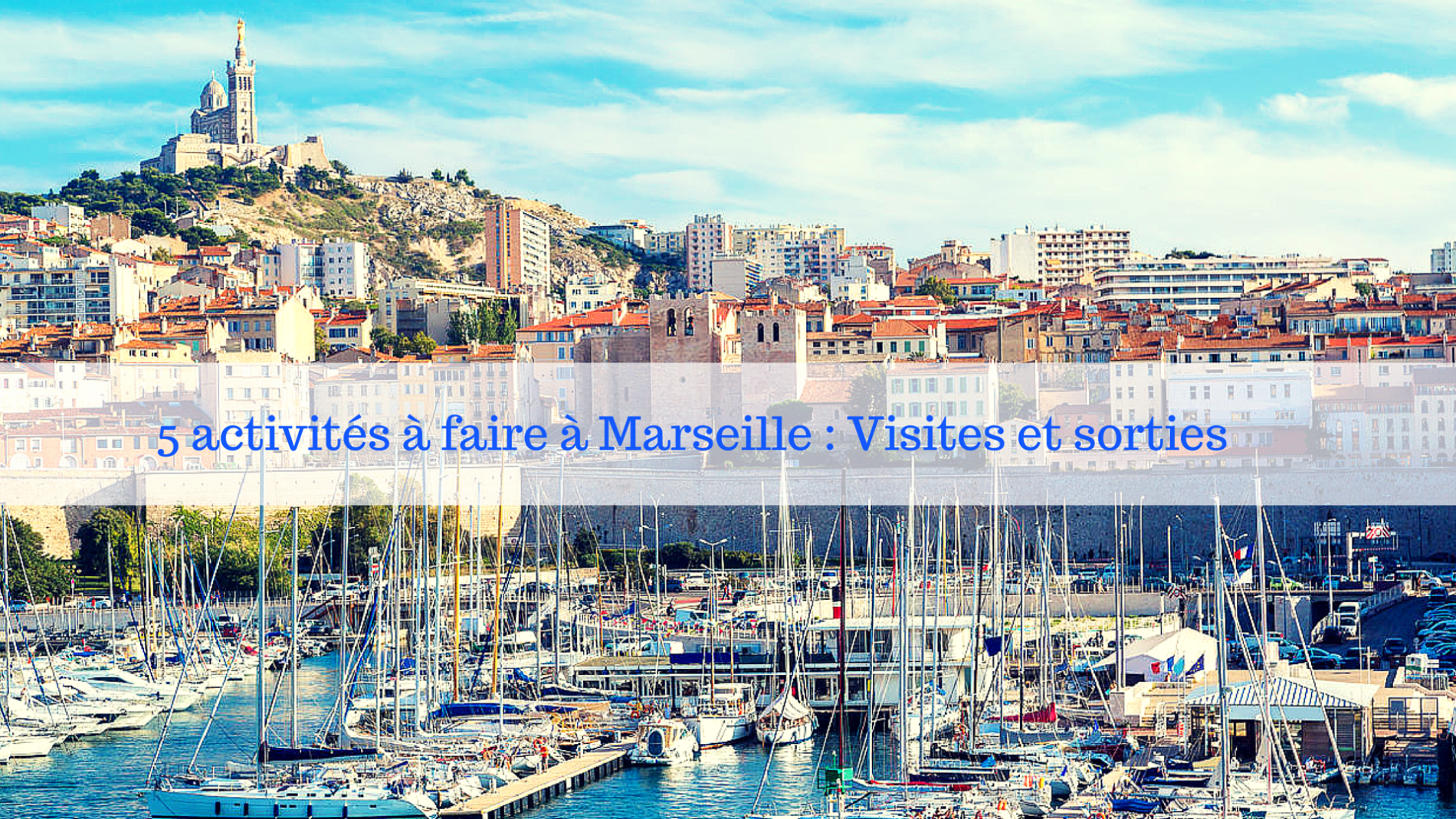 5 activités à faire dans la ville de Marseille